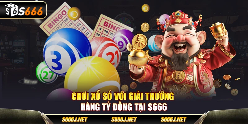 Chơi xổ số với giải thưởng hàng tỷ đồng tại S666