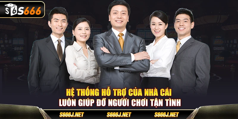 Hệ thống hỗ trợ của nhà cái luôn giúp đỡ người chơi tận tình